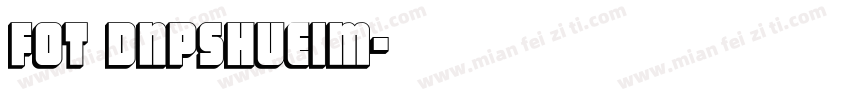 FOT DNPShueiM字体转换